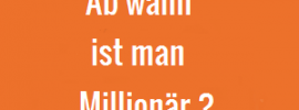 Ab wann ist man Millionär